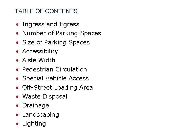 TABLE OF CONTENTS • • • Ingress and Egress Number of Parking Spaces Size TABLE OF CONTENTS • • • Ingress and Egress Number of Parking Spaces Size