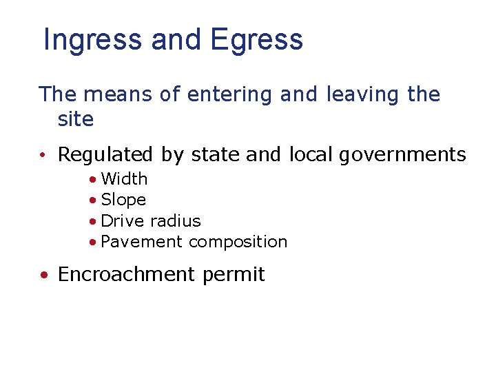 Ingress and Egress The means of entering and leaving the site • Regulated by Ingress and Egress The means of entering and leaving the site • Regulated by