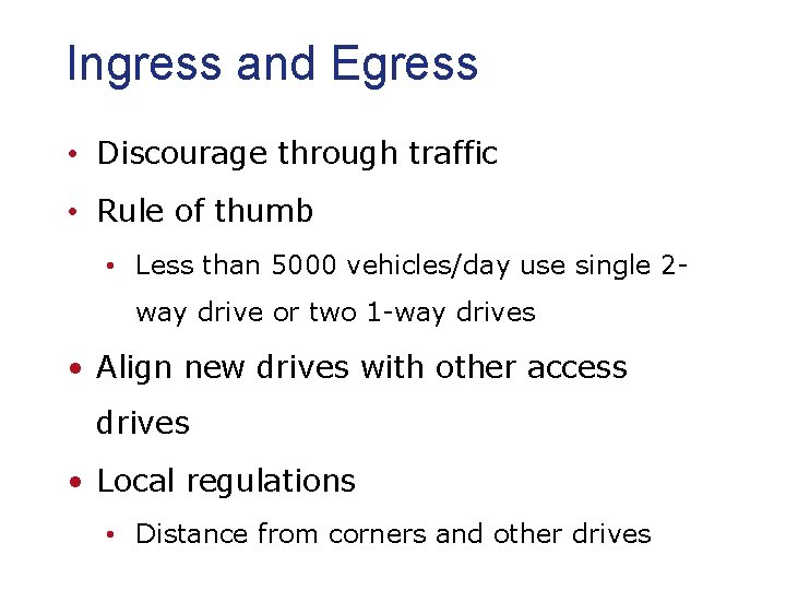 Ingress and Egress • Discourage through traffic • Rule of thumb • Less than Ingress and Egress • Discourage through traffic • Rule of thumb • Less than