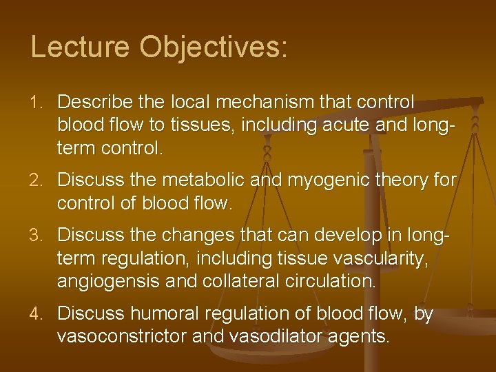 Lecture Objectives: 1. Describe the local mechanism that control blood flow to tissues, including Lecture Objectives: 1. Describe the local mechanism that control blood flow to tissues, including