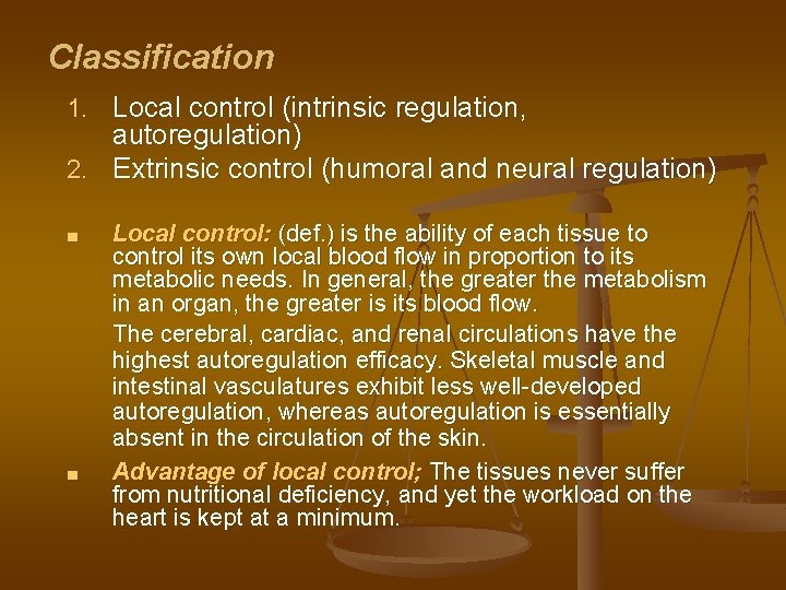 Classification 1. Local control (intrinsic regulation, autoregulation) 2. Extrinsic control (humoral and neural regulation) Classification 1. Local control (intrinsic regulation, autoregulation) 2. Extrinsic control (humoral and neural regulation)