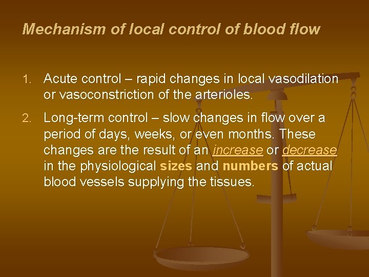 Mechanism of local control of blood flow 1. Acute control – rapid changes in Mechanism of local control of blood flow 1. Acute control – rapid changes in
