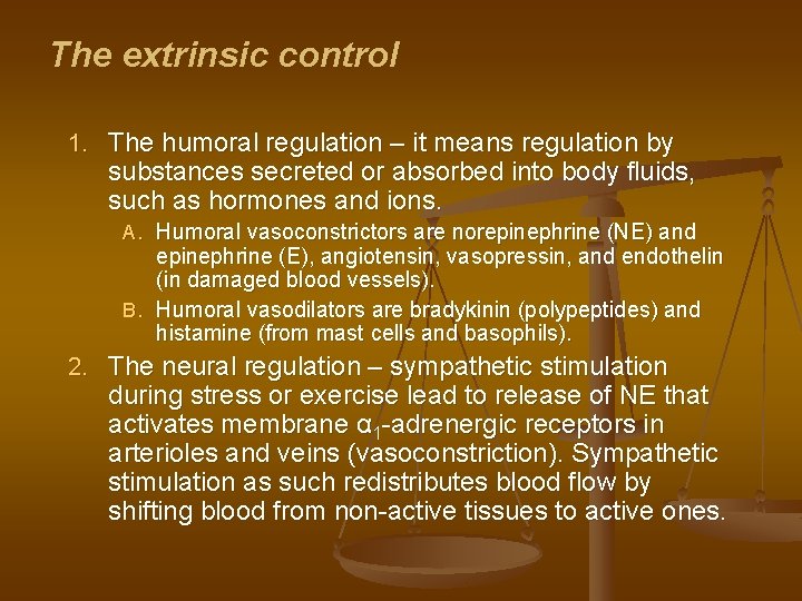 The extrinsic control 1. The humoral regulation – it means regulation by substances secreted The extrinsic control 1. The humoral regulation – it means regulation by substances secreted