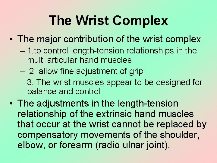 The Wrist Complex • The major contribution of the wrist complex – 1. to