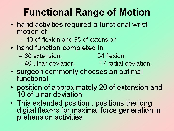 Functional Range of Motion • hand activities required a functional wrist motion of –