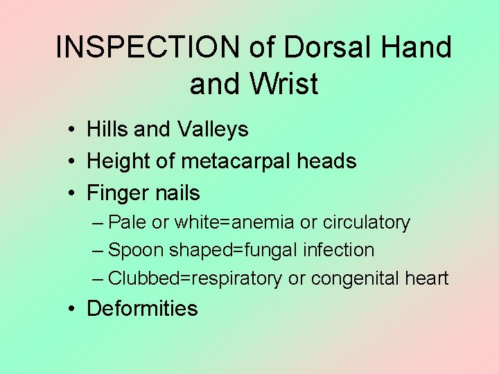 INSPECTION of Dorsal Hand Wrist • Hills and Valleys • Height of metacarpal heads