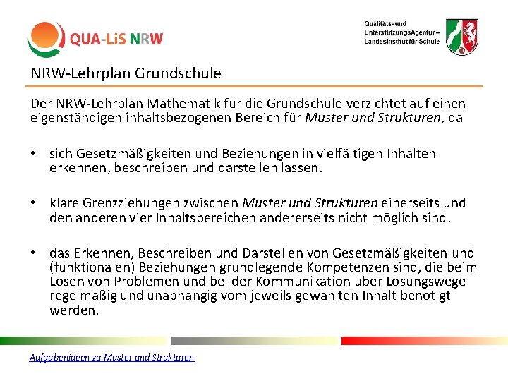 NRW-Lehrplan Grundschule Der NRW-Lehrplan Mathematik für die Grundschule verzichtet auf einen eigenständigen inhaltsbezogenen Bereich