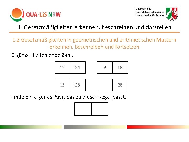 1. Gesetzmäßigkeiten erkennen, beschreiben und darstellen 1. 2 Gesetzmäßigkeiten in geometrischen und arithmetischen Mustern