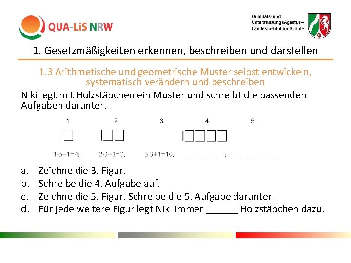 1. Gesetzmäßigkeiten erkennen, beschreiben und darstellen 1. 3 Arithmetische und geometrische Muster selbst entwickeln,