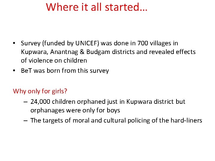 Where it all started… • Survey (funded by UNICEF) was done in 700 villages