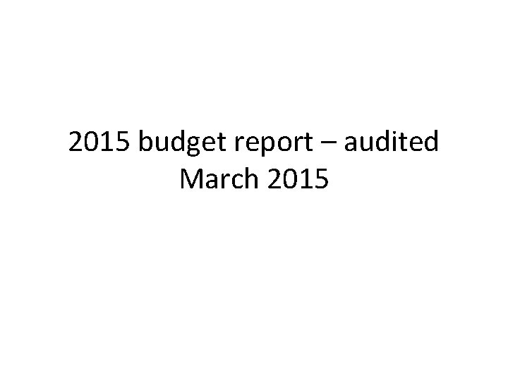 2015 budget report – audited March 2015 