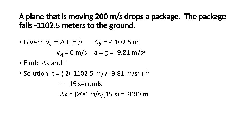 A plane that is moving 200 m/s drops a package. The package falls -1102.