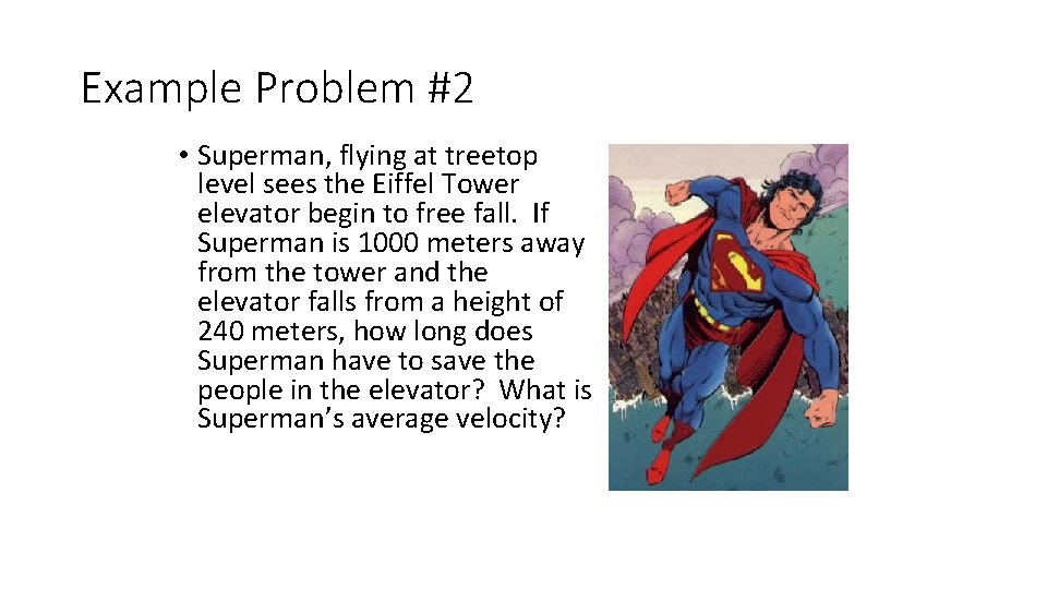 Example Problem #2 • Superman, flying at treetop level sees the Eiffel Tower elevator Example Problem #2 • Superman, flying at treetop level sees the Eiffel Tower elevator