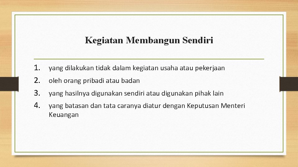 Kegiatan Membangun Sendiri 1. 2. 3. 4. yang dilakukan tidak dalam kegiatan usaha atau