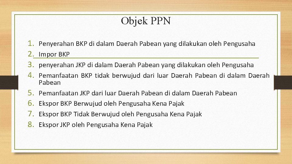 Objek PPN 1. 2. 3. 4. 5. 6. 7. 8. Penyerahan BKP di dalam