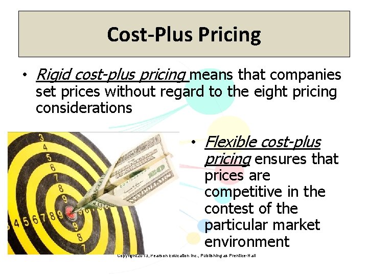 Cost-Plus Pricing • Rigid cost-plus pricing means that companies set prices without regard to