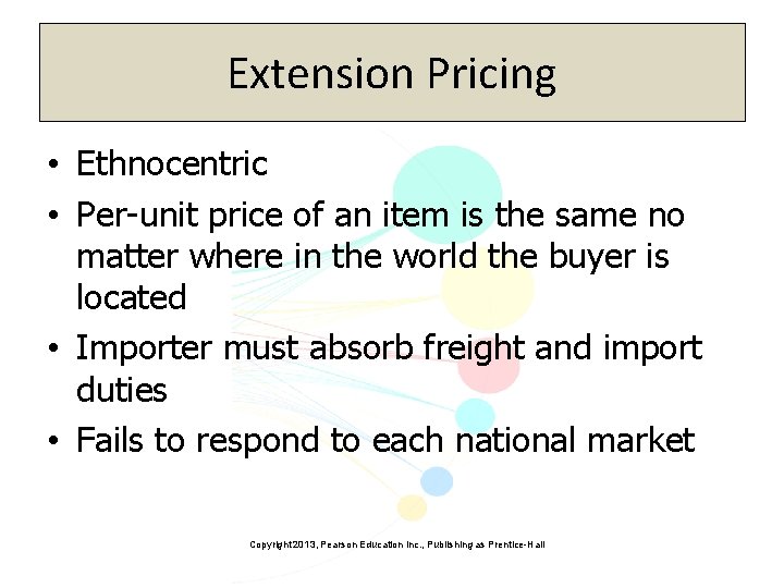 Extension Pricing • Ethnocentric • Per-unit price of an item is the same no