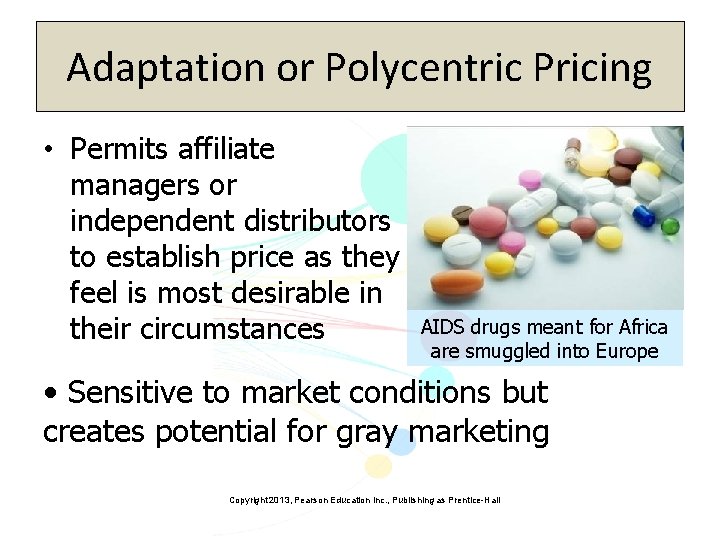 Adaptation or Polycentric Pricing • Permits affiliate managers or independent distributors to establish price