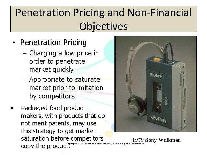 Penetration Pricing and Non-Financial Objectives • Penetration Pricing – Charging a low price in