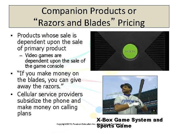 Companion Products or “Razors and Blades” Pricing • Products whose sale is dependent upon