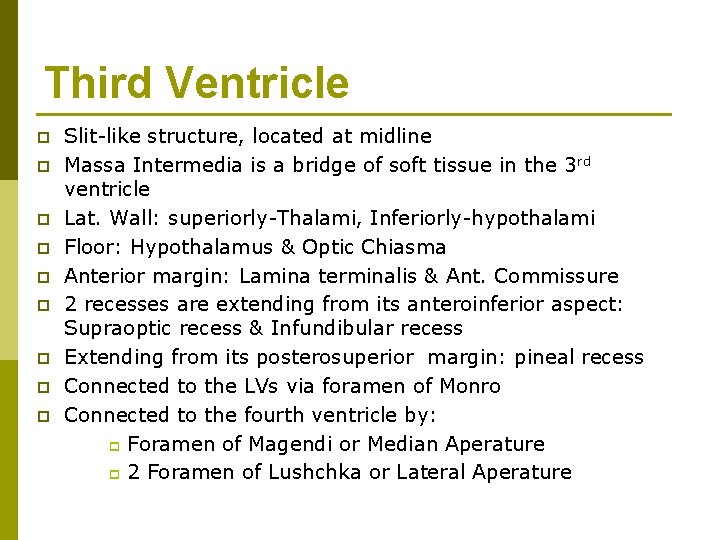 Third Ventricle p p p p p Slit-like structure, located at midline Massa Intermedia