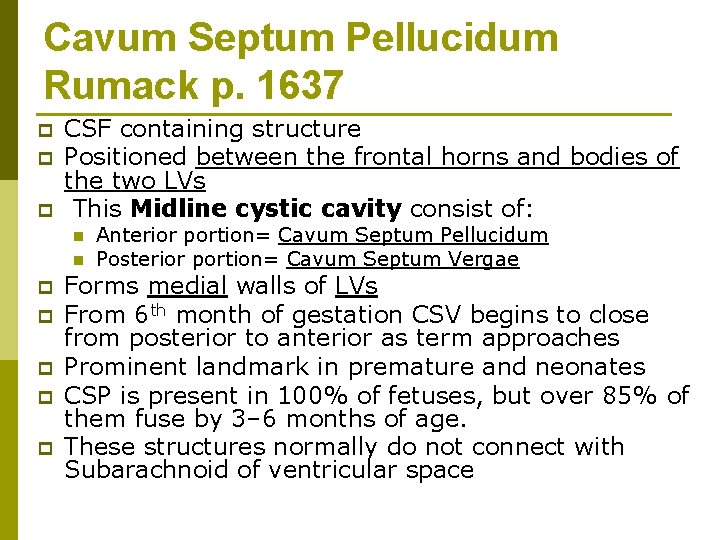 Cavum Septum Pellucidum Rumack p. 1637 p p p CSF containing structure Positioned between