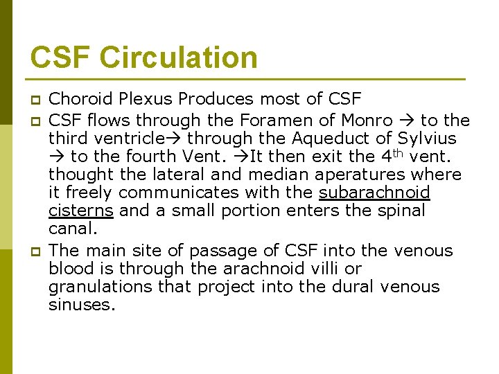 CSF Circulation p p p Choroid Plexus Produces most of CSF flows through the