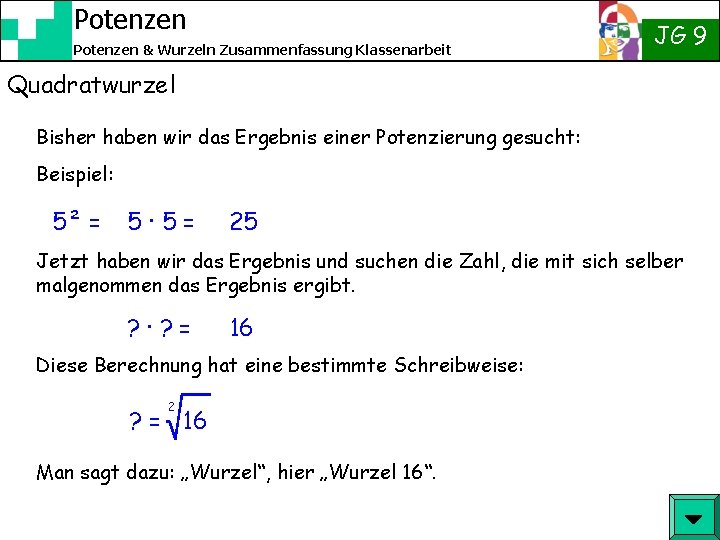 Potenzen & Wurzeln Zusammenfassung Klassenarbeit JG 9 Quadratwurzel Bisher haben wir das Ergebnis einer