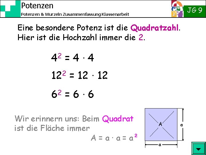 Potenzen JG 9 Potenzen & Wurzeln Zusammenfassung Klassenarbeit Eine besondere Potenz ist die Quadratzahl.