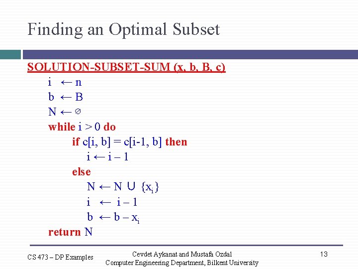 Finding an Optimal Subset SOLUTION-SUBSET-SUM (x, b, B, c) i ←n b ←B N←∅