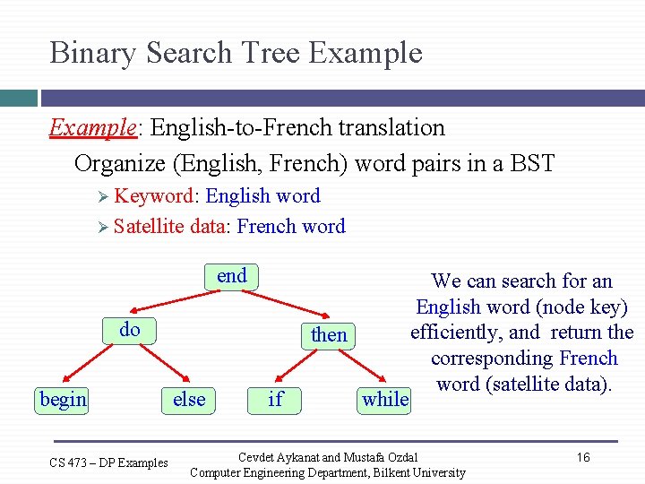 Binary Search Tree Example: English-to-French translation Organize (English, French) word pairs in a BST