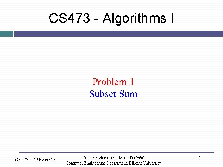 CS 473 - Algorithms I Problem 1 Subset Sum CS 473 – DP Examples