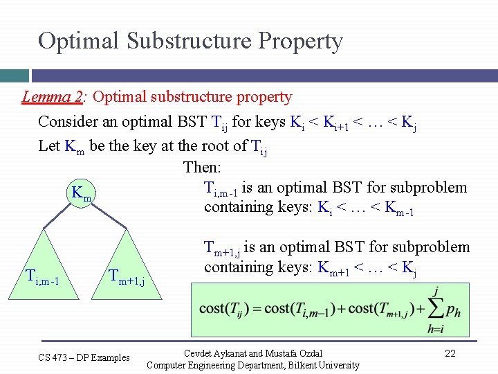Optimal Substructure Property Lemma 2: Optimal substructure property Consider an optimal BST Tij for