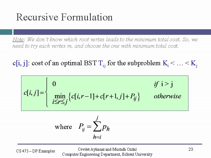 Recursive Formulation Note: We don’t know which root vertex leads to the minimum total