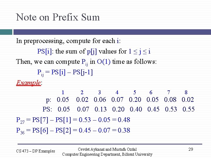 Note on Prefix Sum In preprocessing, compute for each i: PS[i]: the sum of