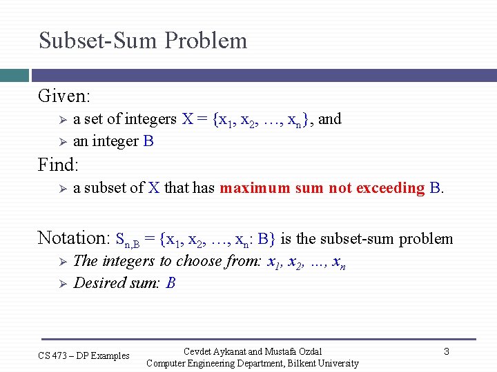 Subset-Sum Problem Given: Ø Ø a set of integers X = {x 1, x
