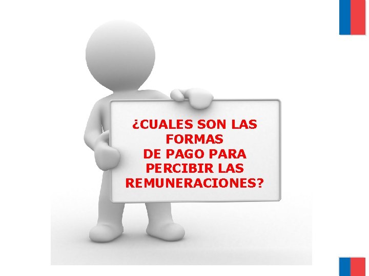 ¿CUALES SON LAS FORMAS DE PAGO PARA PERCIBIR LAS REMUNERACIONES? 