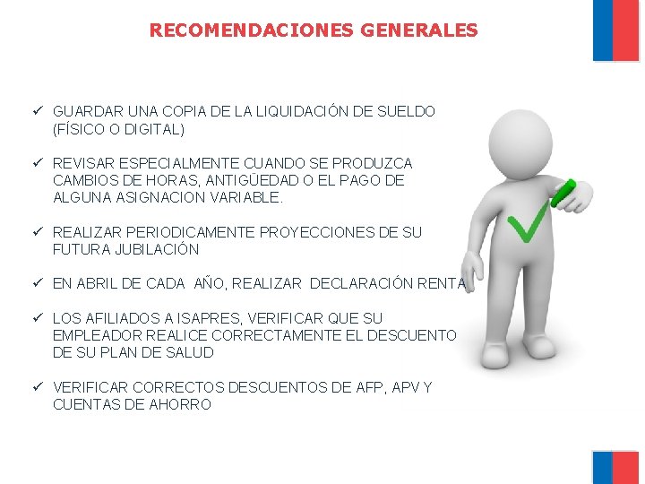 RECOMENDACIONES GENERALES ü GUARDAR UNA COPIA DE LA LIQUIDACIÓN DE SUELDO (FÍSICO O DIGITAL)