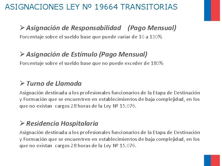 ASIGNACIONES LEY Nº 19664 TRANSITORIAS Ø Asignación de Responsabilidad (Pago Mensual) Porcentaje sobre el