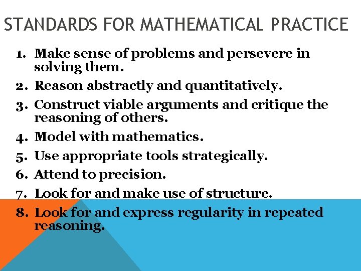 STANDARDS FOR MATHEMATICAL PRACTICE 1. Make sense of problems and persevere in solving them.