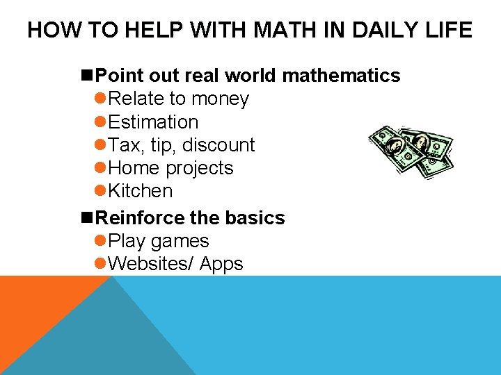 HOW TO HELP WITH MATH IN DAILY LIFE n. Point out real world mathematics