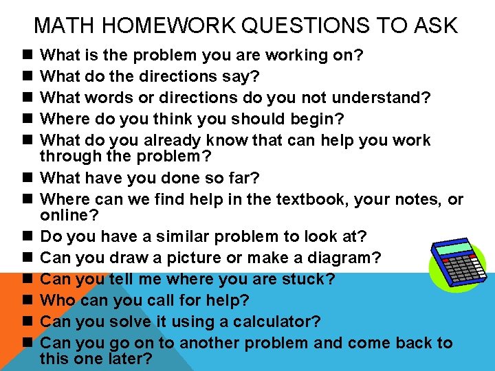 MATH HOMEWORK QUESTIONS TO ASK n n n n What is the problem you