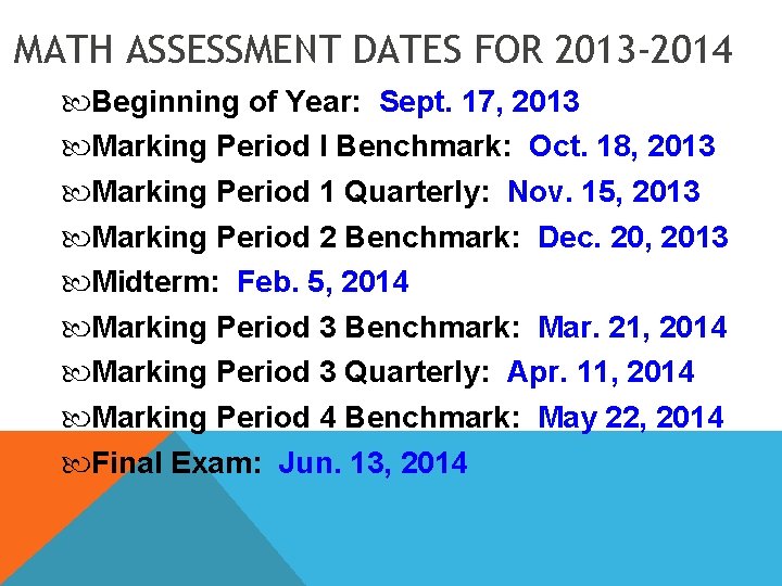 MATH ASSESSMENT DATES FOR 2013 -2014 Beginning of Year: Sept. 17, 2013 Marking Period