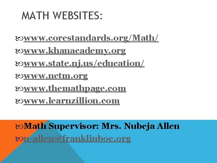 MATH WEBSITES: www. corestandards. org/Math/ www. khanacademy. org www. state. nj. us/education/ www. nctm.