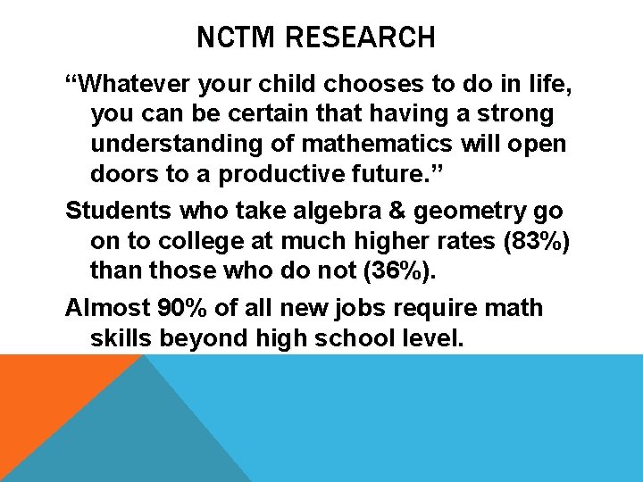 NCTM RESEARCH “Whatever your child chooses to do in life, you can be certain