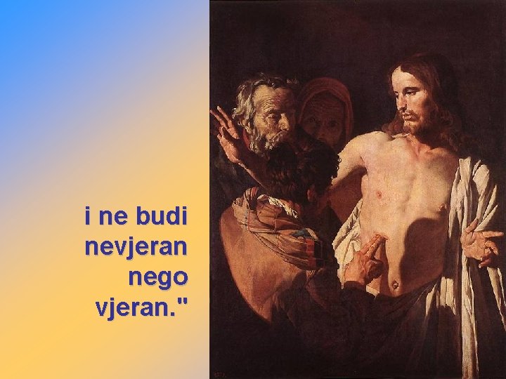 i ne budi nevjeran nego vjeran. " 