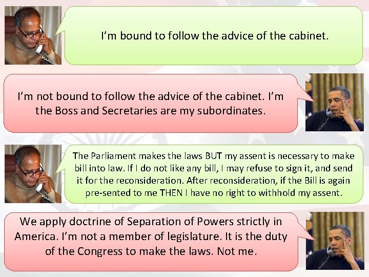 I’m bound to follow the advice of the cabinet. I’m not bound to follow