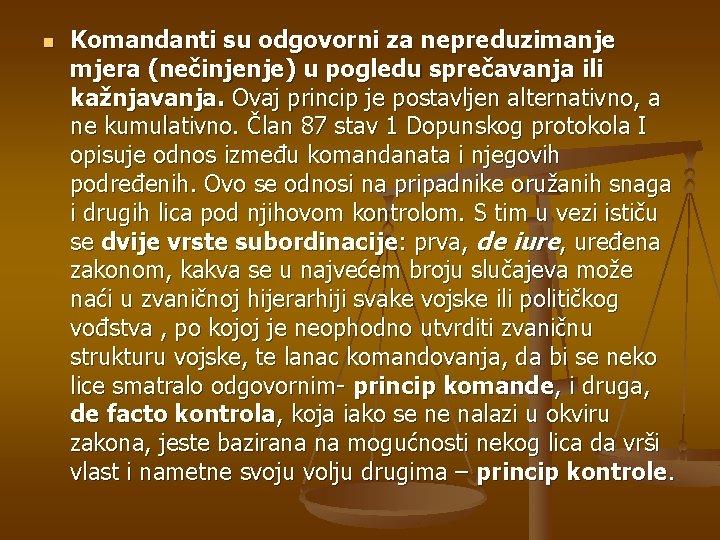 n Komandanti su odgovorni za nepreduzimanje mjera (nečinjenje) u pogledu sprečavanja ili kažnjavanja. Ovaj