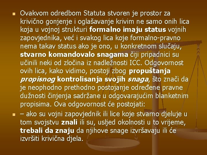 n n Ovakvom odredbom Statuta stvoren je prostor za krivično gonjenje i oglašavanje krivim