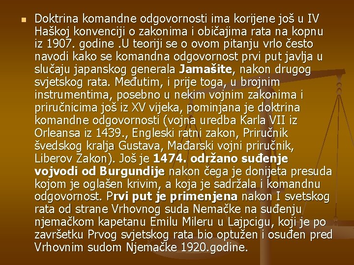 n Doktrina komandne odgovornosti ima korijene još u IV Haškoj konvenciji o zakonima i